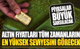 Altın fiyatları tüm zamanların en yüksek seviyesini görecek: Piyasalar büyük sarsılacak