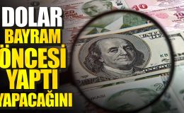 Dolar bayram öncesi yaptı yapacağını ve sert bir yükseliş göstertti