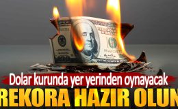 Dolar kurunda yer yerinden oynayacak. Rekora hazır olun