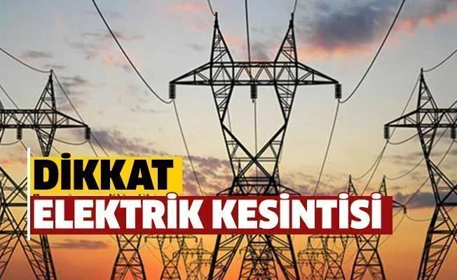 Dikkat elektrik kesintisi var
