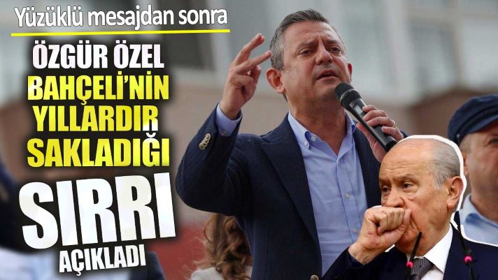 Özgür Özel, Bahçeli’nin yıllardır sakladığı sırrı açıkladı