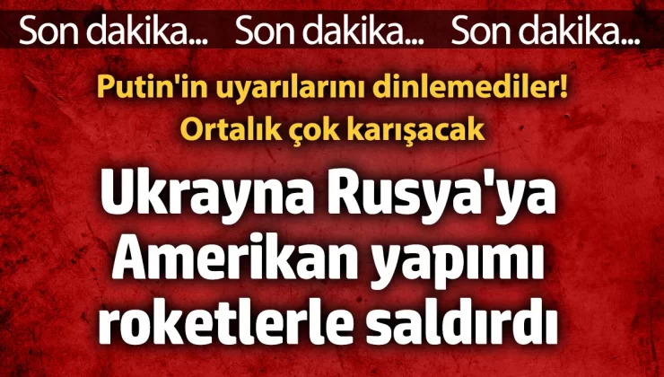 Ukrayna, Amerikan yapımı roketlerle Rusya’ya saldırdı. Ortalık fena karışacak