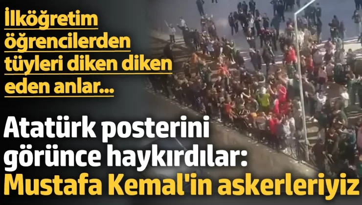 İzmir’in Karşıyaka’da Selçuk Yaşar Alaybey ilköğretim okulu öğrencileri,  Atatürk posterini görünce hep bir ağızdan “Mustafa Kemal’in askerleriyiz” diye tezahüratta bulundular.