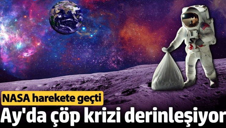 AY’ı da dünyaya benzetince NASA, Ay’daki çöp sorununa çözüm için kolları sıvadı