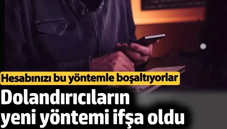 Dolandırıcılarının yeni yöntemi ifşa oldu. Hesabınızı bu şekilde boşaltıyorlar