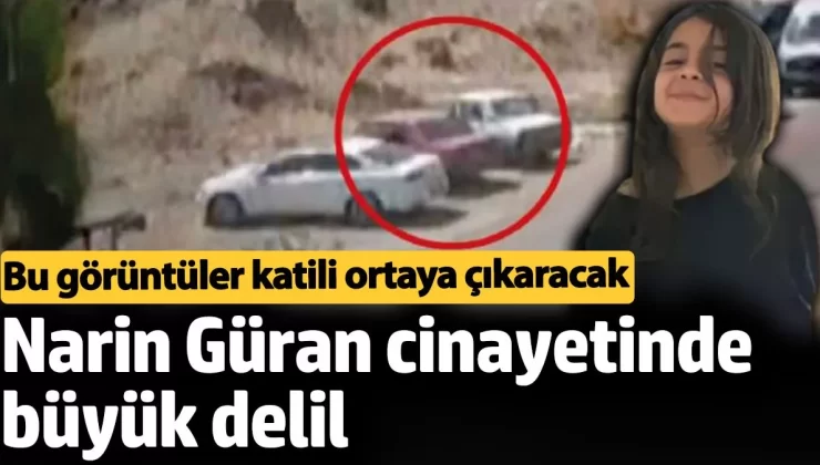 Narin cinayetinde büyük delil ortaya çıktı. Bu görüntüler katili ortaya çıkaracak