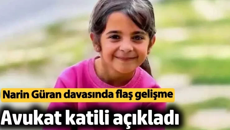 Narin Güran davasında flaş gelişme. Avukat katili açıkladı