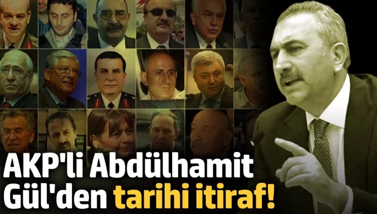 AKP’li Abdülhamit Gül’den tarihi itiraf: Ergenekon Davası ”kurmaca, düzmece birtakım belgelerle kurgulanan bir kumpas girişimidir” 