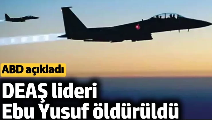ABD, DEAŞ lideri Ebu Yusuf’un öldürüldüğünü açıkladı