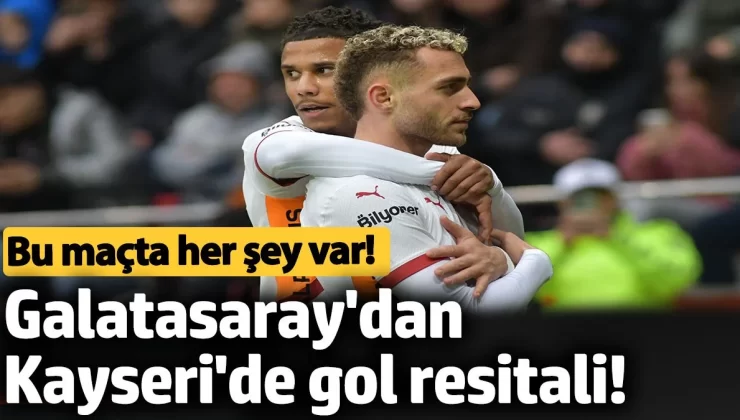Galatasaray’dan Kayseri’de gol resitali! 5-1
