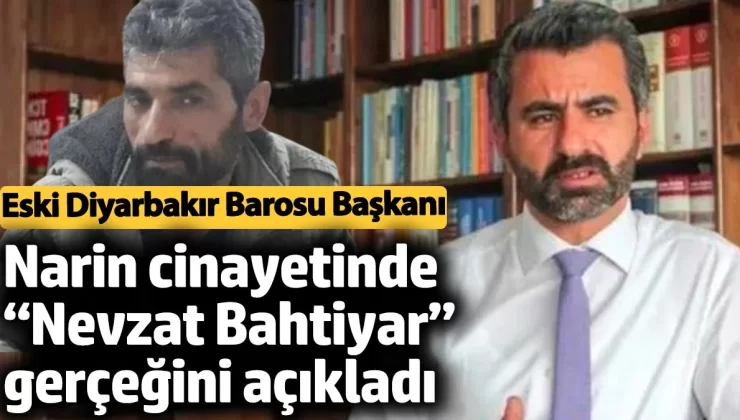 Eski Diyarbakır Barosu Başkanı Narin cinayetinde “Nevzat Bahtiyar” gerçeğini açıkladı