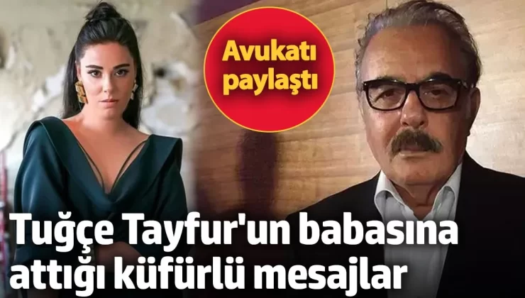 Tuğçe Tayfur’un babasına attığı küfürlü mesajları Ferdi Tayfur’un Avukatı paylaştı