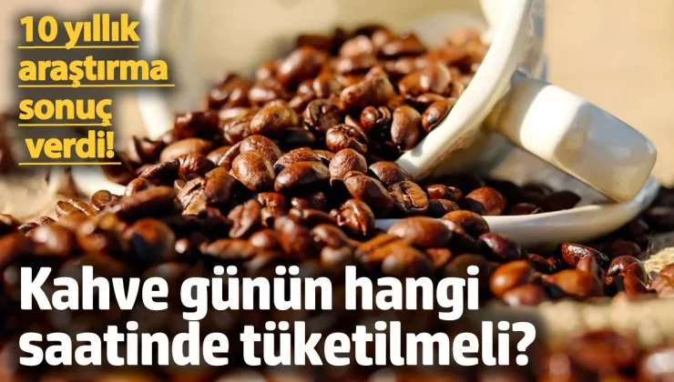 10 yıllık araştırma sonuç verdi! Kahve günün hangi saatinde içilmeli?