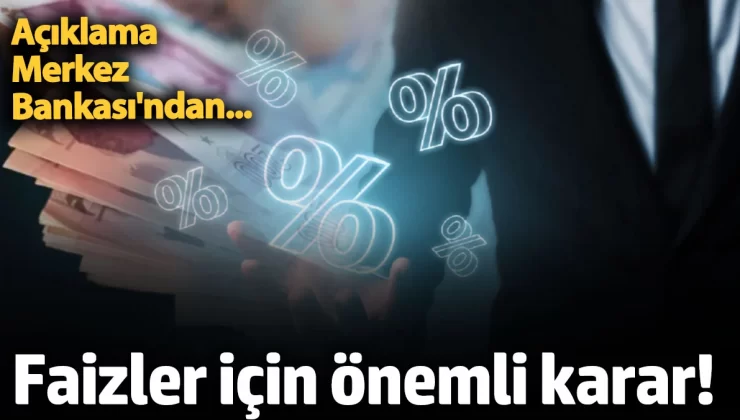 Faizler için önemli karar! Merkez Bankası açıkladı