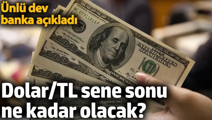 Dolar/TL sene sonu ne kadar olacak? Ünlü dev banka açıkladı