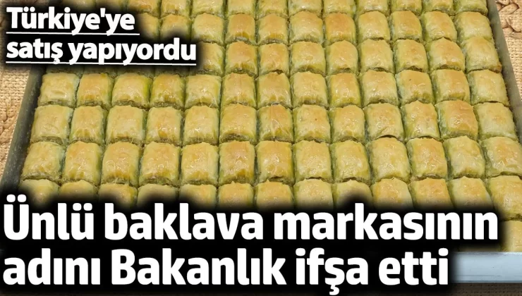 Ünlü baklava markasının uygunsuz malzeme kullandığı tespit edildi