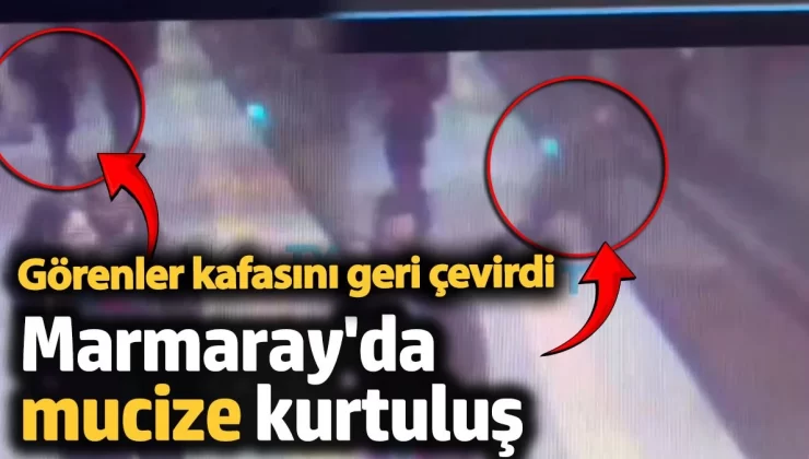 Marmaray’da mucize kurtuluş