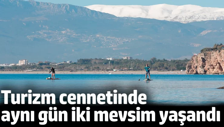 Turizm cenneti Antalya’da, aynı gün iki mevsim yaşandı!.. Bir tarafı kar bir tarafı yaz