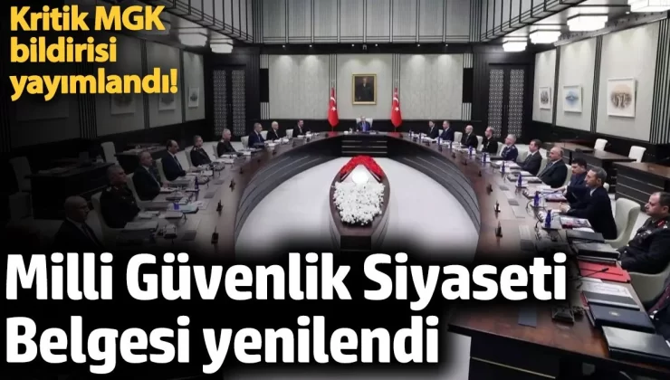 Kritik MGK bildirisi yayımlandı! Milli Güvenlik Siyaseti Belgesi yenilendi