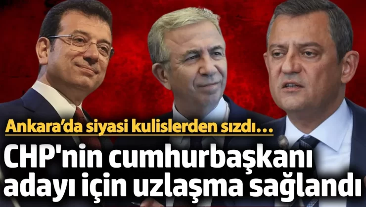 CHP’nin cumhurbaşkanı adayı için uzlaşma sağlandı! Ankara kulisleri kaynıyor…