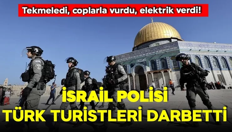 İsrail polisi Mescid-i Aksa’da Türk turistleri darbetti!