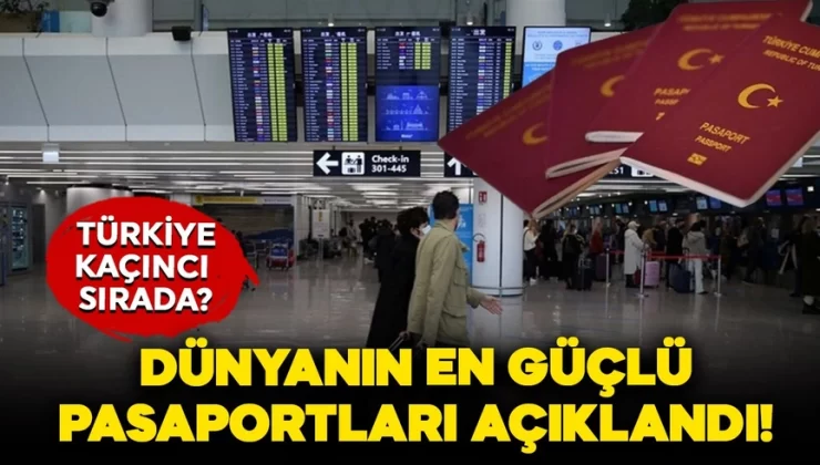 Dünyanın en güçlü pasaportları açıklandı: 2025 listesinde Türkiye kaçıncı sırada?
