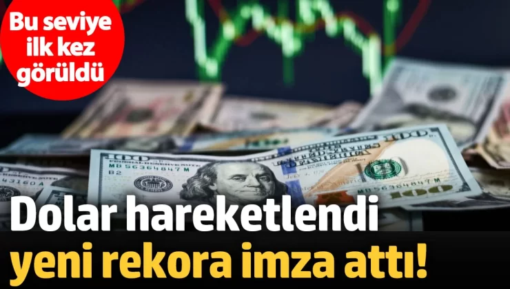 Dolar yukarı doğru hareketlendi ve yeni rekora imza attı! Bu seviye ilk kez görüldü