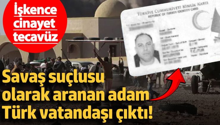 Savaş suçlusu olarak aranan adam Türk vatandaşı çıktı! İşkence, cinayet, tecavüz…
