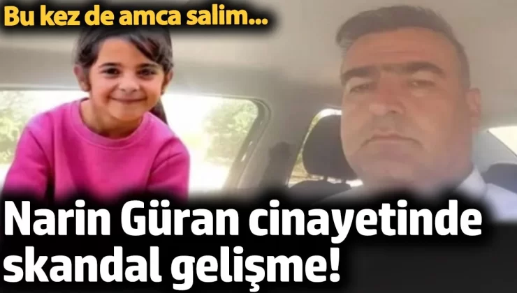 Narin Güran cinayetinde skandal gelişme! Bu kez de amca salim…
