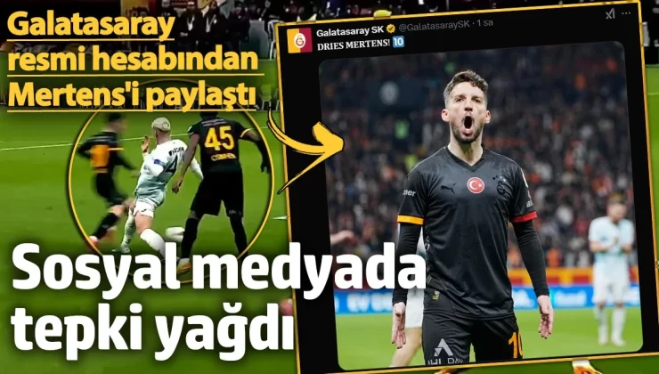 Galatasaray resmi hesaptan Mertens’i paylaştı: Sosyal medyada fırtına eserken tepki yağdı