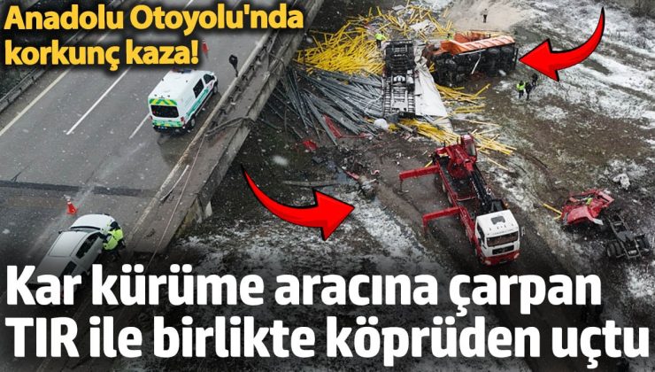 Kar küreme aracına arkadan çarpan tır ile birlikte köprüden uçtular