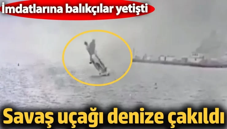 Savaş uçağı denize çakıldı. İmdatlarına balıkçılar yetişti