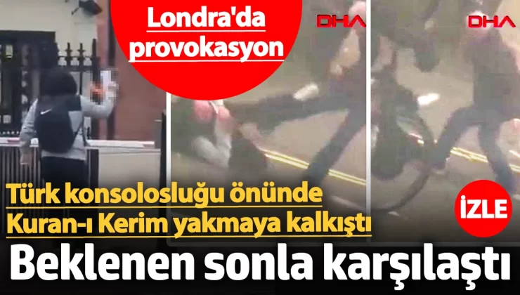 Londra’da Türkiye Konsolosluğu önünde bir kişi Kuran-ı Kerim yaktı.