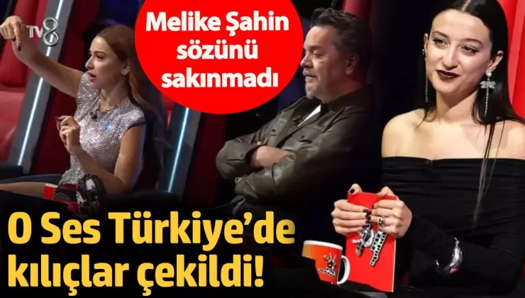 O Ses Türkiye’de kılıçlar çekildi! Melike Şahin sözünü sakınmadı