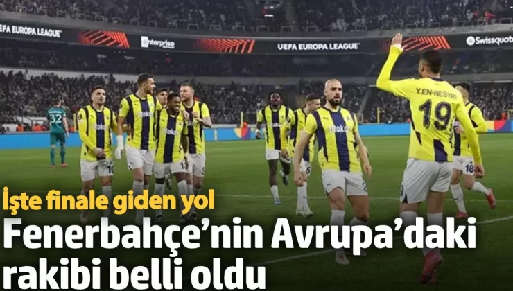 Fenerbahçe’nin UEFA Avrupa Ligi’ndeki rakibi belli oldu