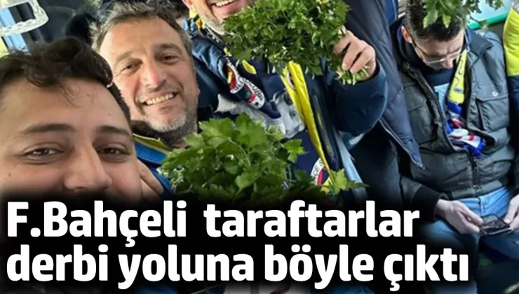 Fenerbahçeli taraftarlar derbi yoluna böyle çıktı