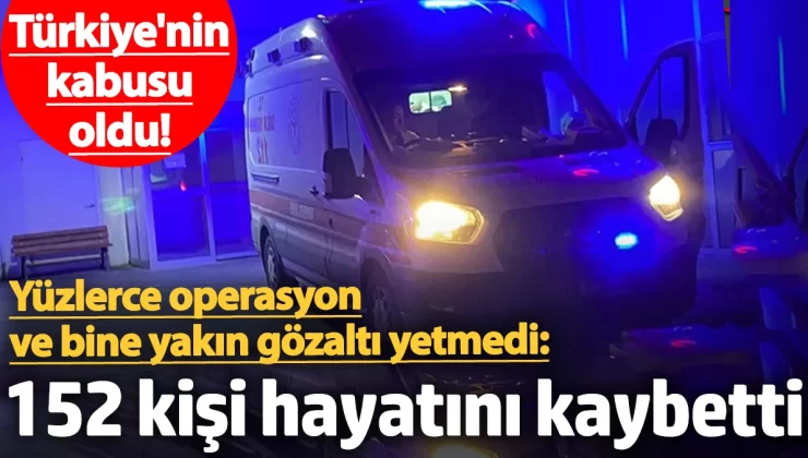 Türkiye’nin kabusu oldu! Yüzlerce operasyon ve bine yakın gözaltı yetmedi: 152 kişi hayatını kaybetti