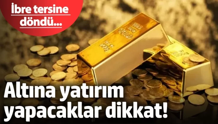 Altın fiyatlarında ibre tersine döndü! Yatırım yapacaklar dikkat…
