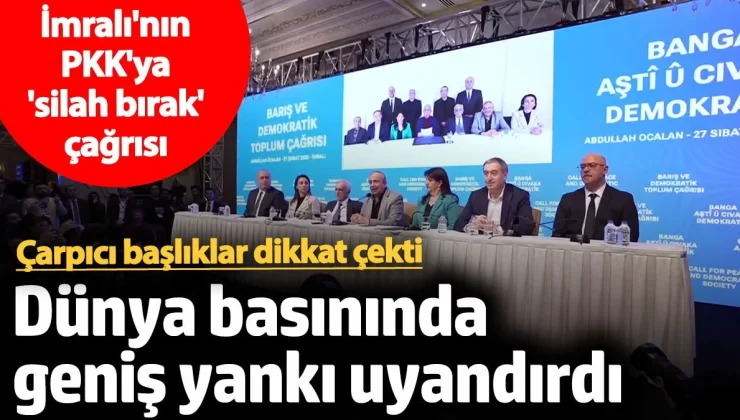 İmralı’nın PKK’ya silah bırak çağrısı dünya basınında geniş yankı uyandırdı. Çarpıcı başlıklar dikkat çekti