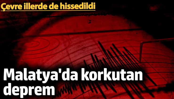 Malatya’da korkutan deprem. Çevre illerde de hissedildi (17 Şubat 2025)