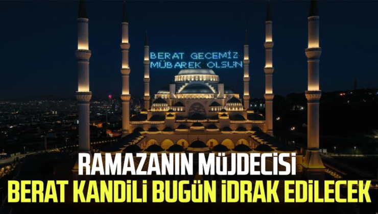 Berat Kandil bugün idrak ediliyor