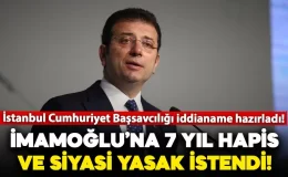 İBB Başkanı Ekrem İmamoğlu’na 7 yıl hapis ve siyasi yasak istemi: İddianame hazırlandı!
