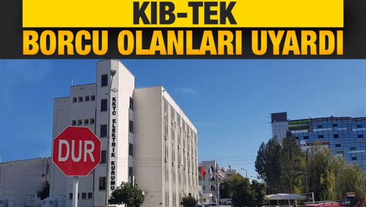Kıb-Tek 675 TL’nin üzerinde borcu olan abonelerin yarın elektriklerini keseceğini duyurdu