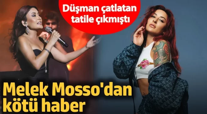 Melek Mosso’dan kötü haber! Düşman çatlatan tatile çıkmıştı