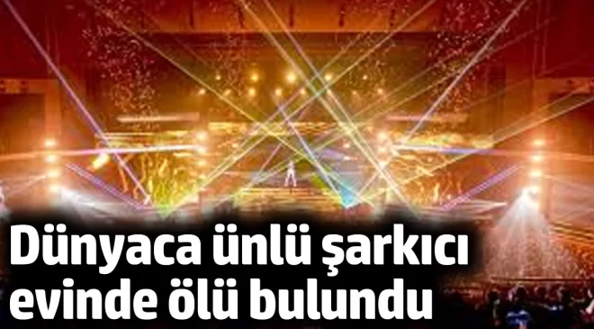 Dünyaca ünlü şarkıcı evinde ölü bulundu