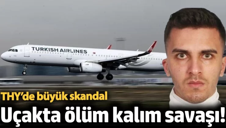 Uçakta ölüm kalım savaşı! THY’de büyük skandal !.. 11 bin metre yükseklikte ölüm kalım mücadelesi verdi