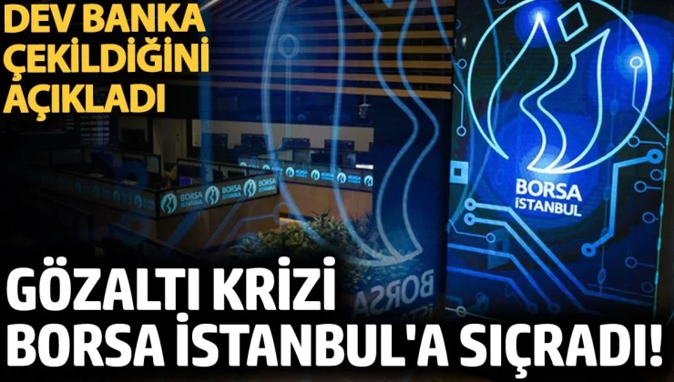 Dev Yatırım Bankası Morgan Stanley’den Gözaltına tepki. Borsa İstanbul’daki üyeliğini iptal etti