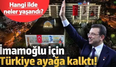 Türkiye, İmamoğlu için ayağa kalktı!