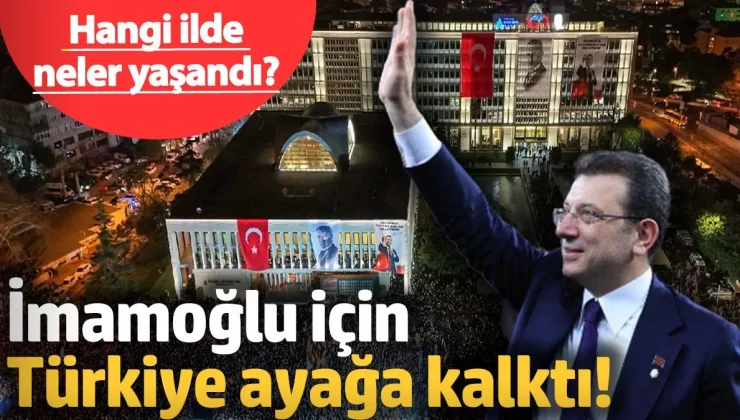 Türkiye, İmamoğlu için ayağa kalktı!
