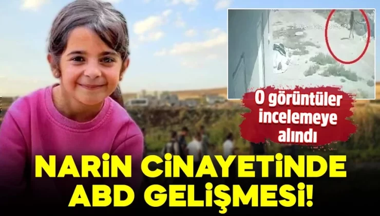 Narin cinayetinde ABD gelişmesi! O görüntüler incelemeye alındı, rapor hazırlanacak